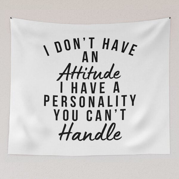 Item preview, I Don't Have An Attitude. I Have A Personality You Can't Handle. Funny, Sarcastic, Attitude, Design. Black Writing. designed and sold by That Cheeky Tee.
