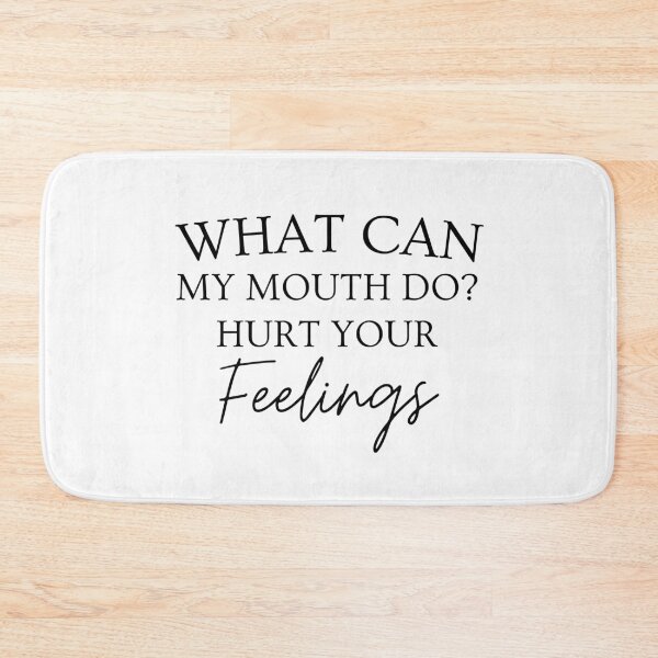 Item preview, What Can My Mouth Do Hurt Your Feelings. Funny, Sarcastic, Attitude, Design. Black Writing. designed and sold by That Cheeky Tee.