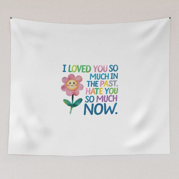 Item preview, I loved you so much in the past, I hate you so much now designed and sold by nimmitrends.