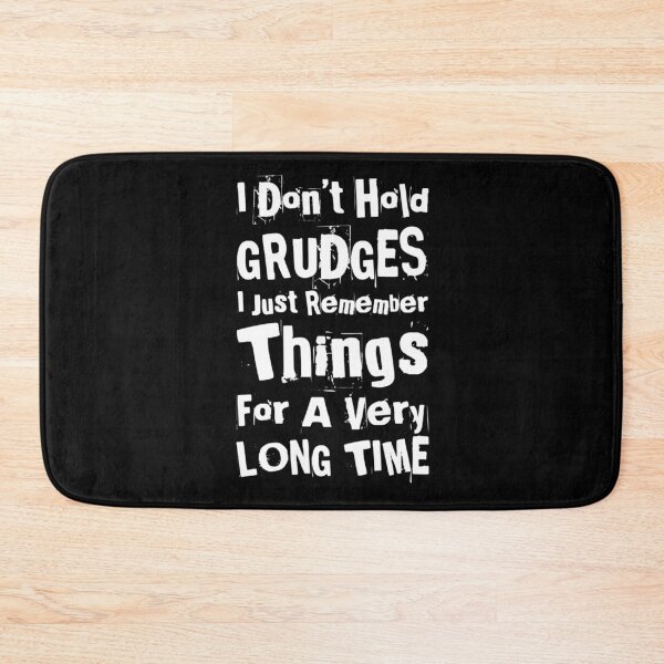 Item preview, I Don't Hold Grudges, I Just Remember Things For A Very Long Time. Funny, Sarcastic, Attitude, Design. White Writing. designed and sold by That Cheeky Tee.