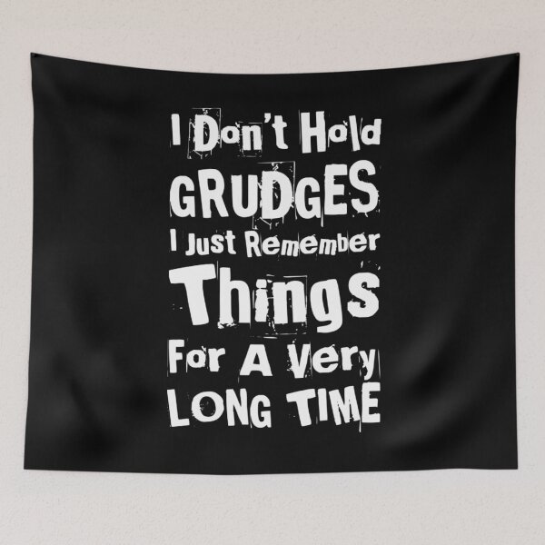 Item preview, I Don't Hold Grudges, I Just Remember Things For A Very Long Time. Funny, Sarcastic, Attitude, Design. White Writing. designed and sold by That Cheeky Tee.