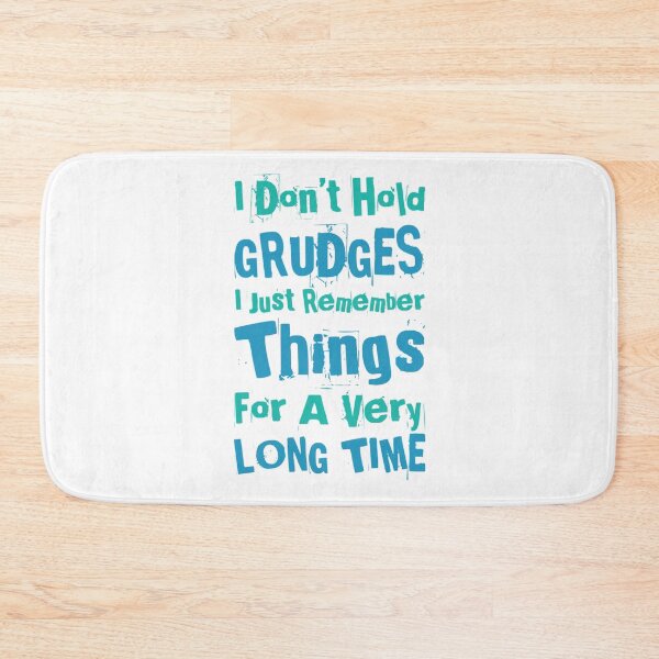 Item preview, I Don't Hold Grudges, I Just Remember Things For A Very Long Time. Funny, Sarcastic, Attitude, Design. Blues Writing. designed and sold by That Cheeky Tee.