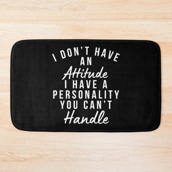 Item preview, I Don't Have An Attitude. I Have A Personality You Can't Handle. Funny, Sarcastic, Attitude, Design. White Writing. designed and sold by That Cheeky Tee.