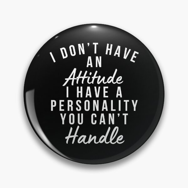 Item preview, I Don't Have An Attitude. I Have A Personality You Can't Handle. Funny, Sarcastic, Attitude, Design. White Writing. designed and sold by That Cheeky Tee.