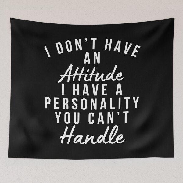 Item preview, I Don't Have An Attitude. I Have A Personality You Can't Handle. Funny, Sarcastic, Attitude, Design. White Writing. designed and sold by That Cheeky Tee.