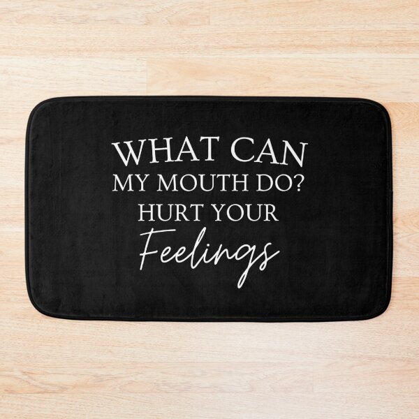 Item preview, What Can My Mouth Do Hurt Your Feelings. Funny, Sarcastic, Attitude, Design. White Writing. designed and sold by That Cheeky Tee.