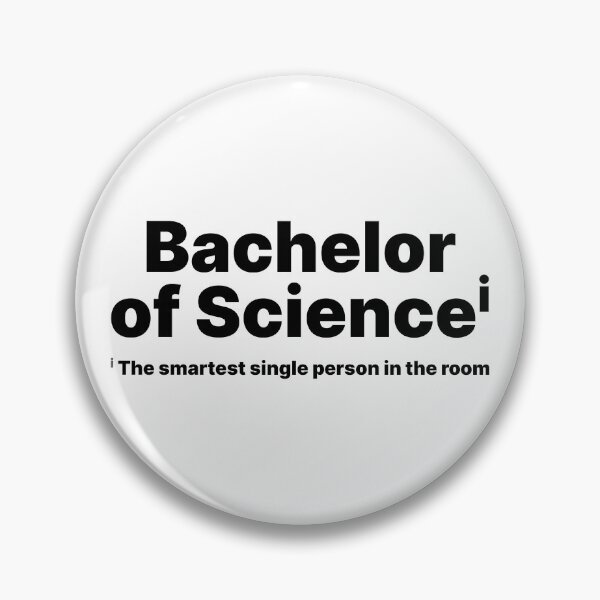 Item preview, Bachelor of Science - The smartest, single person in the room designed and sold by ThingsOnTees.