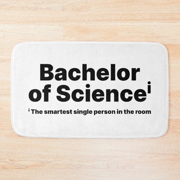 Item preview, Bachelor of Science - The smartest, single person in the room designed and sold by ThingsOnTees.