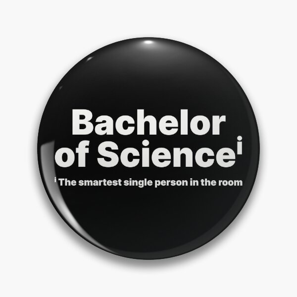 Item preview, Bachelor of Science - The smartest, single person in the room designed and sold by ThingsOnTees.