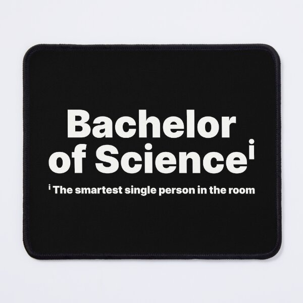 Item preview, Bachelor of Science - The smartest, single person in the room designed and sold by ThingsOnTees.