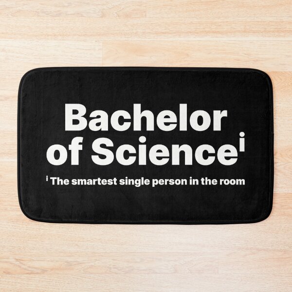 Item preview, Bachelor of Science - The smartest, single person in the room designed and sold by ThingsOnTees.