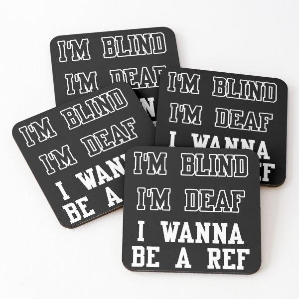 Item preview, I'm blind, I'm deaf, I wanna be a ref! designed and sold by 1001Tees.net.