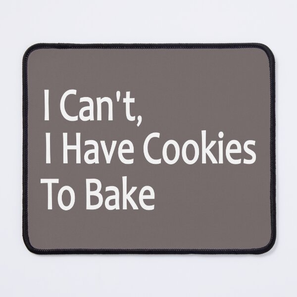 Item preview, I Can't I Have Cookies To Bake Funny Baker designed and sold by Art-Essa.