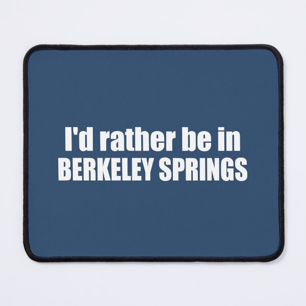 Item preview, I'd Rather Be In Berkeley Springs West Virginia designed and sold by Esskay Designs.