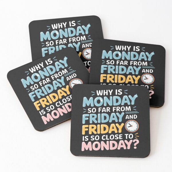 Item preview, Why is monday so far from friday and friday is so close to monday? designed and sold by BugiDesignArt.
