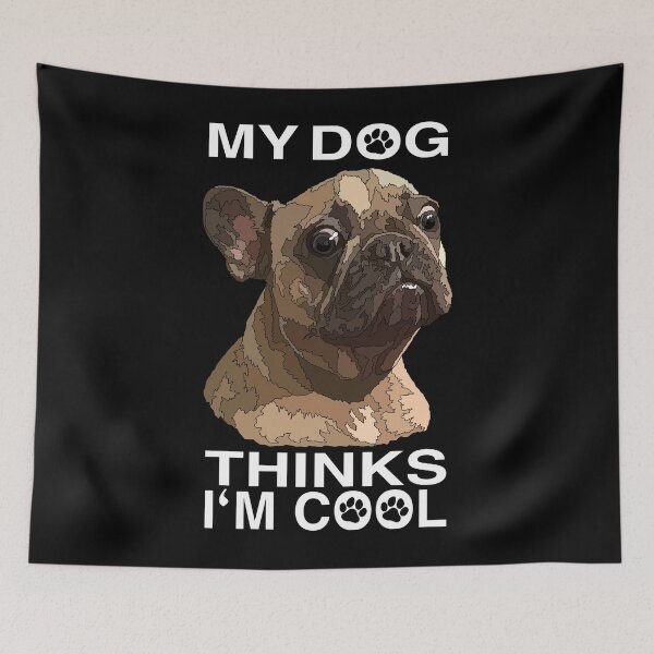 Item preview, My Dog Thinks Im Cool Crazy Frenchie designed and sold by Just-Arts-4U.