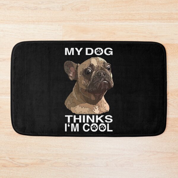 Item preview, My Dog Thinks Im Cool Crazy Frenchie designed and sold by Just-Arts-4U.