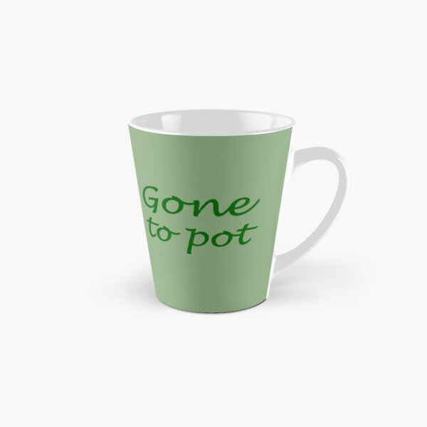 Tall Gone to pot mug Tall Mug