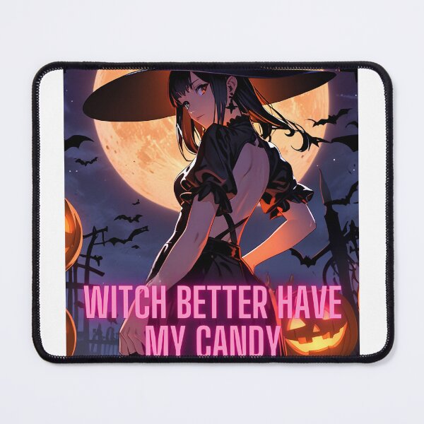 Item preview, Witch Better Have My Candy designed and sold by Shikrolao.