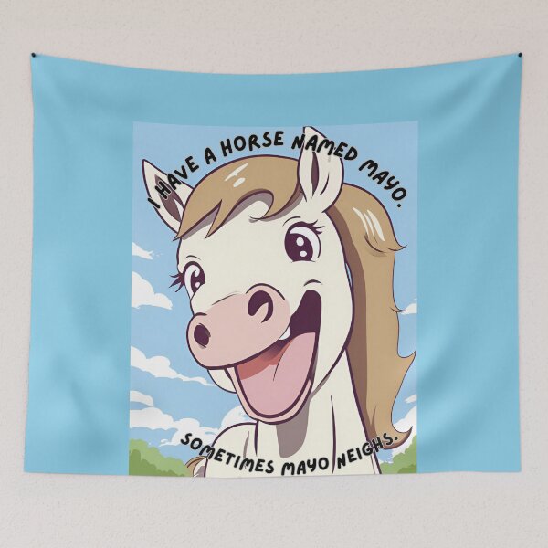 Item preview, I have a horse named Mayo.  Sometimes Mayo neighs. designed and sold by WheelieGdArt.