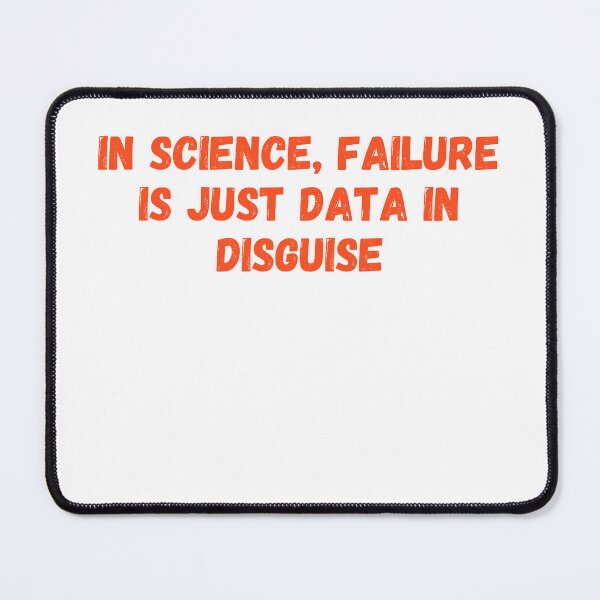 Item preview, In science, failure is just data in disguise designed and sold by ladylalitafanta.