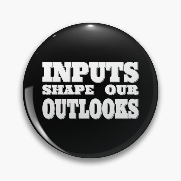 Item preview, Inputs Shape Our Outlooks - Mindful Perspective Slogan  designed and sold by Harlake.