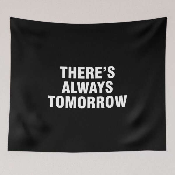 Item preview, There's always tomorrow designed and sold by allthetees.