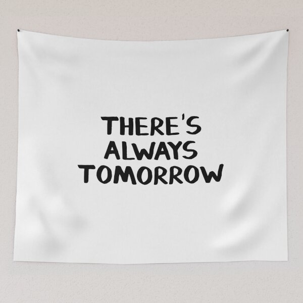 Item preview, There's always tomorrow designed and sold by allthetees.