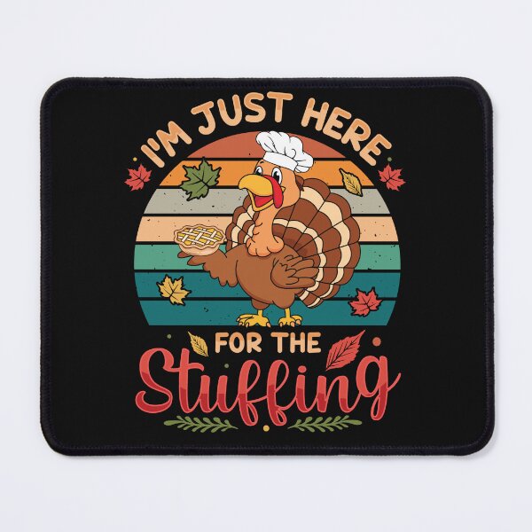 Item preview, I'm Here For The Stuffing designed and sold by MonaCreations.