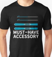 Must-Have Accessory Ski Unisex T-Shirt