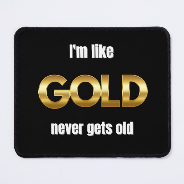 Item preview, I'm like gold never gets old designed and sold by Karim-Karem.