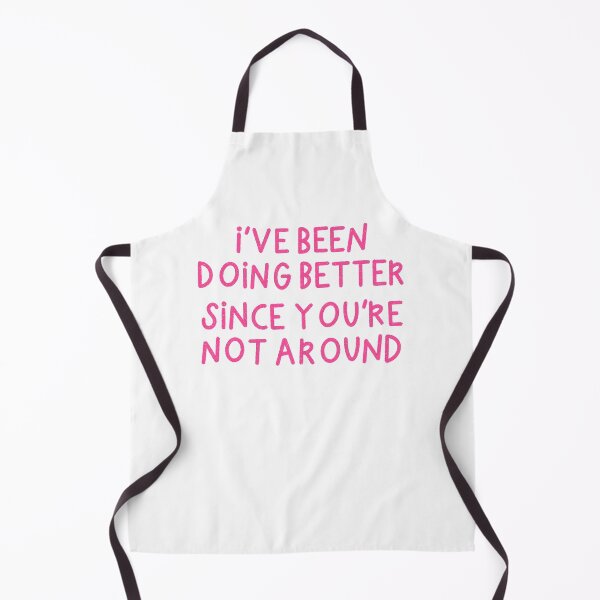 Item preview, I've Been Doing Better Since You're Not Around designed and sold by Libby :).
