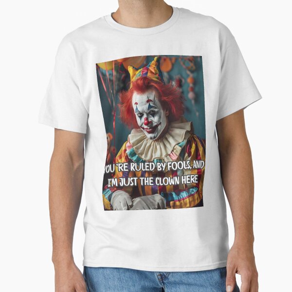 Item preview, You ‘re Ruled by fools, and I'm just the clown here designed and sold by Shikrolao.