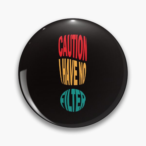 Item preview, Caution I have no filter Funny sarcastic humor designed and sold by Crazyartist555.