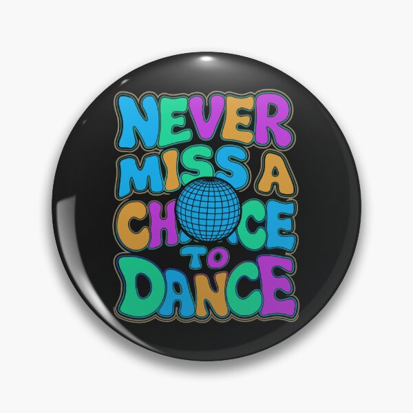Item preview, "Never Miss a Chance to Dance" – Show Your love for Dance Music and Movement! designed and sold by paulo silveira.
