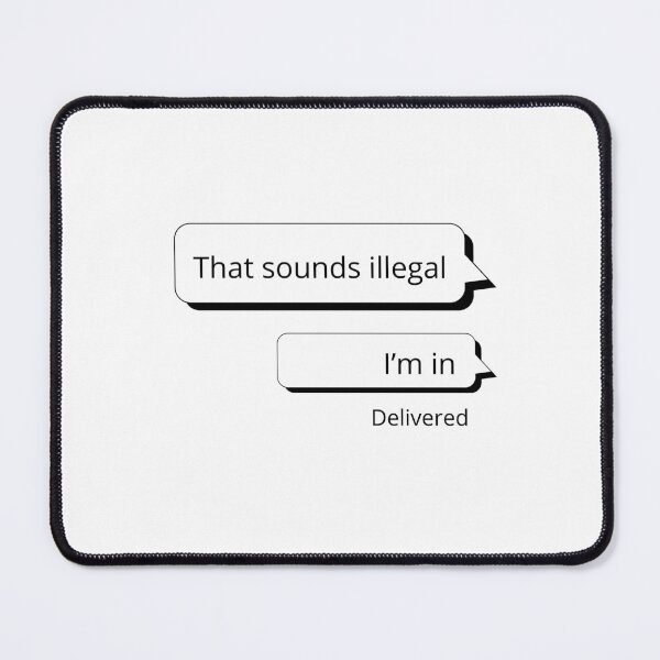 Item preview, That sounds illegal I'm in designed and sold by BlissThreads.