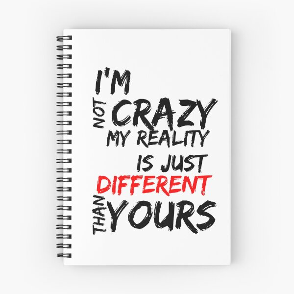 Item preview, I'M NOT CRAZY, MY REALITY IS JUST DIFFERENT THAN YOURS designed and sold by SLIMK8.