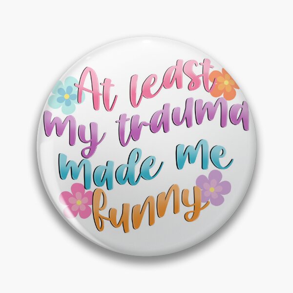 Item preview, At Least my Trauma Made me Funny designed and sold by CatherineAlysha.