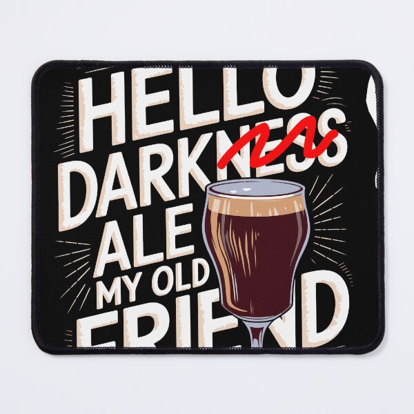 Item preview, Hello Dark Ale My Old Friend designed and sold by clon-dot-net.