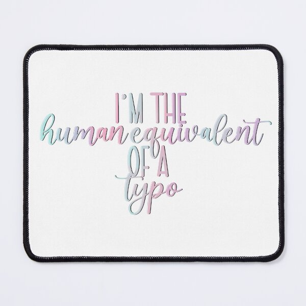 Item preview, I'm the Human Equivalent of a Typo designed and sold by CatherineAlysha.