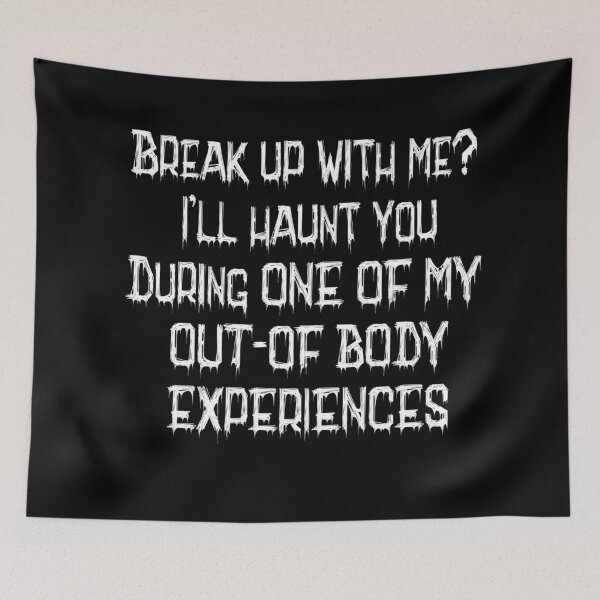Item preview, Break Up With Me? I'll Haunt You During One of My Out-of-Body Experiences designed and sold by signshirtz.
