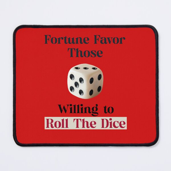 Item preview, Fortune Favor Those Willing to Roll the Dice designed and sold by AKreation.