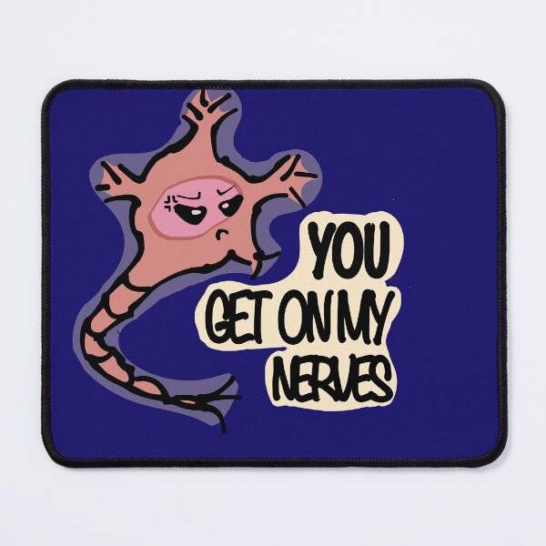 Item preview, You Get On My Nerves! - Neuron Cartoon Blue designed and sold by BioBlueprints.