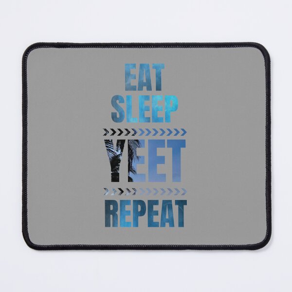 Item preview, Eat Sleep Yeet Repeat, Funny Yeet Meme designed and sold by artprintschabab.
