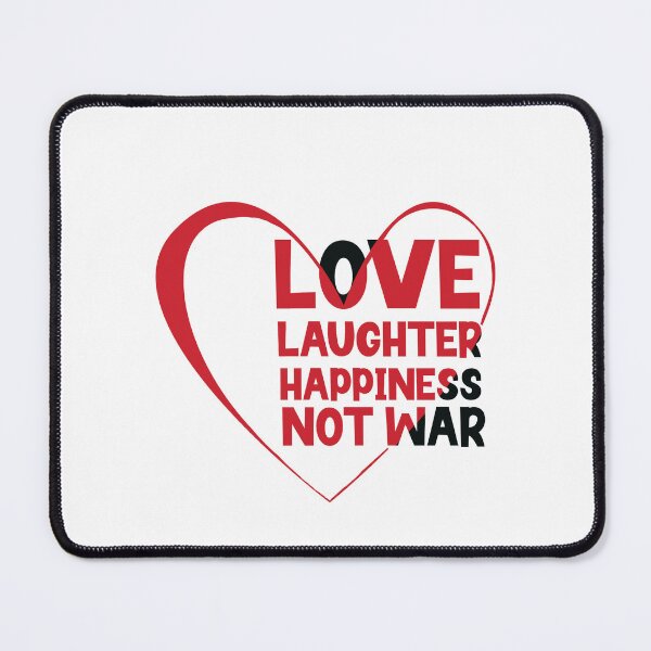 Item preview, Love Laughter Happiness Not War designed and sold by WHDProduction45.