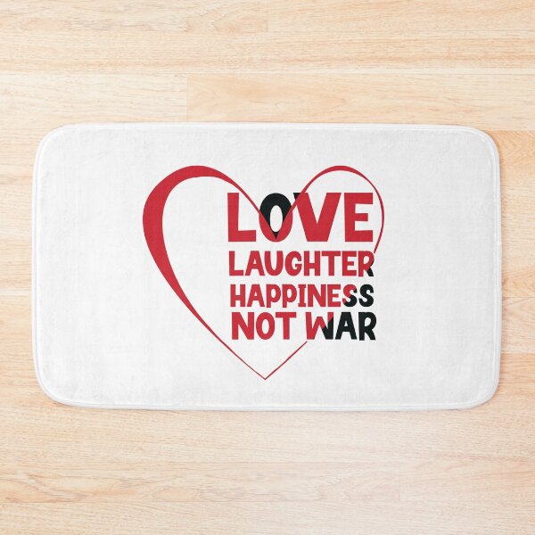 Item preview, Love Laughter Happiness Not War designed and sold by WHDProduction45.