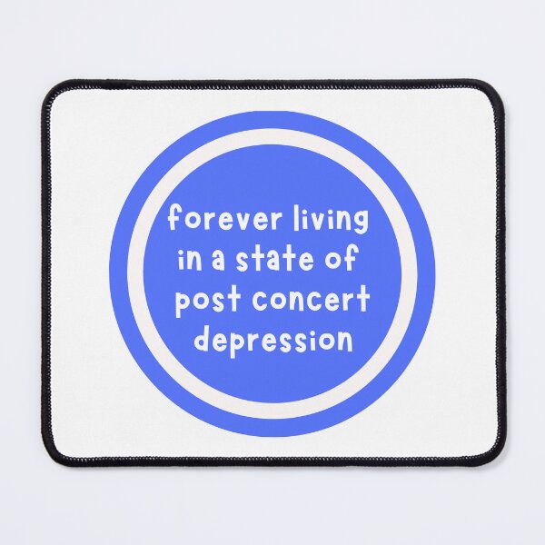 Item preview, forever living in a state of post concert depression designed and sold by CharmStudio.