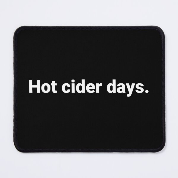 Item preview, Hot cider days. designed and sold by Text-based T-Shirts and Gifts.