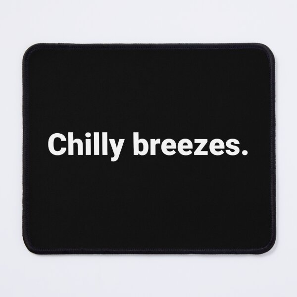 Item preview, Chilly breezes. designed and sold by Text-based T-Shirts and Gifts.