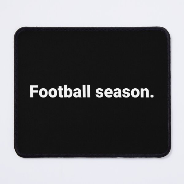 Item preview, Football season. designed and sold by Text-based T-Shirts and Gifts.